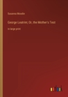 Image for George Leatrim; Or, the Mother&#39;s Test : in large print
