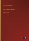 Image for The Vampyre; A Tale : in large print