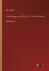 Image for The Underground City; Or, The Black Indies : in large print