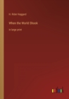 Image for When the World Shook : in large print
