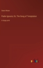 Image for Padre Ignacio; Or, The Song of Temptation : in large print