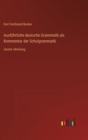 Image for Ausfuhrliche deutsche Grammatik als Kommentar der Schulgrammatik