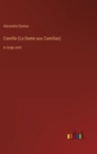 Image for Camille (La Dame aux Camilias) : in large print