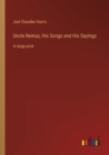 Image for Uncle Remus, His Songs and His Sayings : in large print
