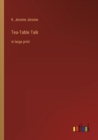 Image for Tea-Table Talk : in large print