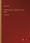 Image for The Renaissance - Studies in Art and Poetry : in large print