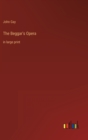 Image for The Beggar&#39;s Opera : in large print
