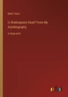 Image for Is Shakespeare Dead? From My Autobiography : in large print
