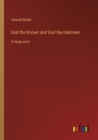 Image for God the Known and God the Unknown : in large print