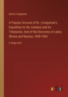 Image for A Popular Account of Dr. Livingstone&#39;s Expedition to the Zambesi and Its Tributaries