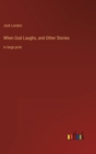 Image for When God Laughs, and Other Stories