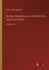Image for The Age of Big Business; A Chronicle of the Captains of Industry