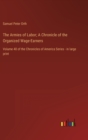 Image for The Armies of Labor; A Chronicle of the Organized Wage-Earners