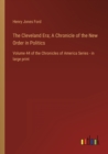 Image for The Cleveland Era; A Chronicle of the New Order in Politics : Volume 44 of the Chronicles of America Series - in large print