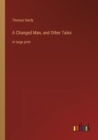 Image for A Changed Man, and Other Tales : in large print