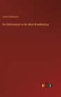 Image for Die Reformation in der Mark Brandenburg