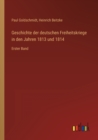 Image for Geschichte der deutschen Freiheitskriege in den Jahren 1813 und 1814 : Erster Band