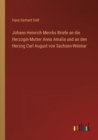 Image for Johann Heinrich Mercks Briefe an die Herzogin-Mutter Anna Amalia und an den Herzog Carl August von Sachsen-Weimar