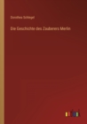 Image for Die Geschichte des Zauberers Merlin