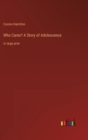 Image for Who Cares? A Story of Adolescence : in large print