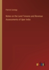 Image for Notes on the Land Tenures and Revenue Assessments of Uper India