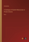 Image for A Catalogue of Sanskrit Manuscripts in Private Libraries