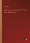 Image for Report on the Administration of the Inland Customs Department