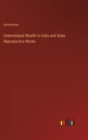 Image for Undeveloped Wealth in India and State Reproductive Works