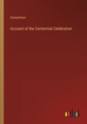 Image for Account of the Centennial Celebration