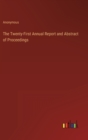 Image for The Twenty-First Annual Report and Abstract of Proceedings