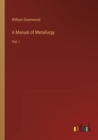 Image for A Manual of Metallurgy