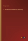 Image for A Text-Book of Elementary Chemistry