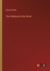 Image for The Childhood of the World