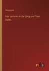 Image for Four Lectures on the Clergy and Their Duties