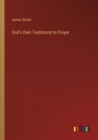 Image for God&#39;s Own Testimony to Prayer
