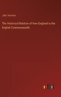 Image for The Historical Relation of New England to the English Commonwealth
