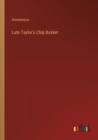 Image for Lute Taylor&#39;s Chip Basket
