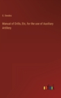 Image for Manual of Drills, Etc, for the use of Auxiliary Artillery