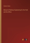 Image for Manual of Railway Engineering for the Field and the Office