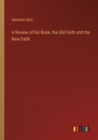Image for A Review of his Book, the Old Faith and the New Faith