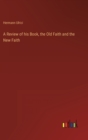 Image for A Review of his Book, the Old Faith and the New Faith