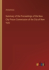 Image for Summary of the Proceedings of the New City Prison Commission of the City of New York