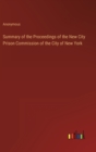 Image for Summary of the Proceedings of the New City Prison Commission of the City of New York