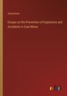 Image for Essays on the Prevention of Explosions and Accidents in Coal Mines