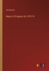 Image for Report of Progress for 1873-74