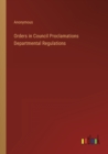 Image for Orders in Council Proclamations Departmental Regulations