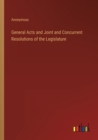 Image for General Acts and Joint and Concurrent Resolutions of the Legislature
