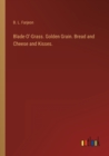 Image for Blade-O&#39;-Grass. Golden Grain. Bread and Cheese and Kisses.