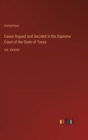 Image for Cases Argued and Decided in the Supreme Court of the State of Texas : Vol. XXXVIII