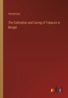 Image for The Cultivation and Curing of Tobacco in Bengal